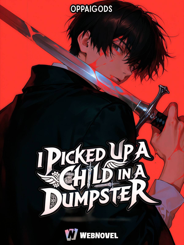 I PICKED UP A CHILD IN A DUMPSTER